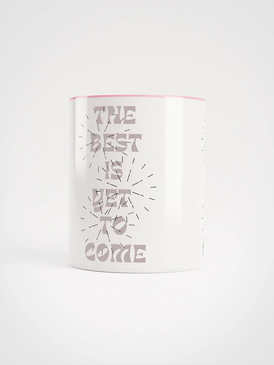 The Best Is Yet To Come : Cutesy Mug product image (11)