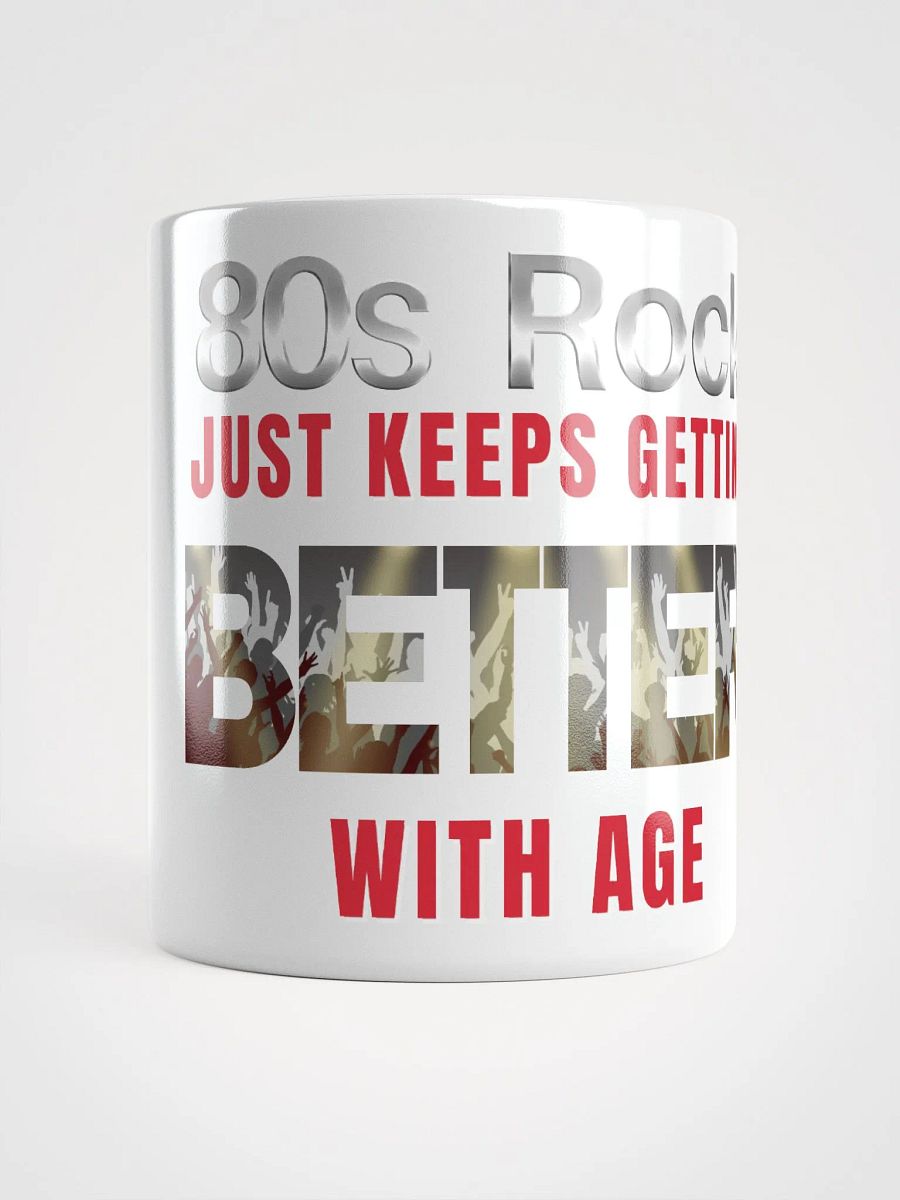 80s Rock, Just Keeps Getting BETTER With Age - MUG product image (1)