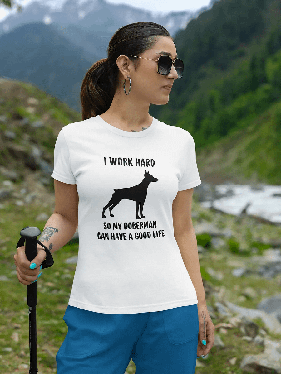 I work hard so my Doberman can have a good life, black print on Gildan 5000 Heavyweight Tee product image (1)