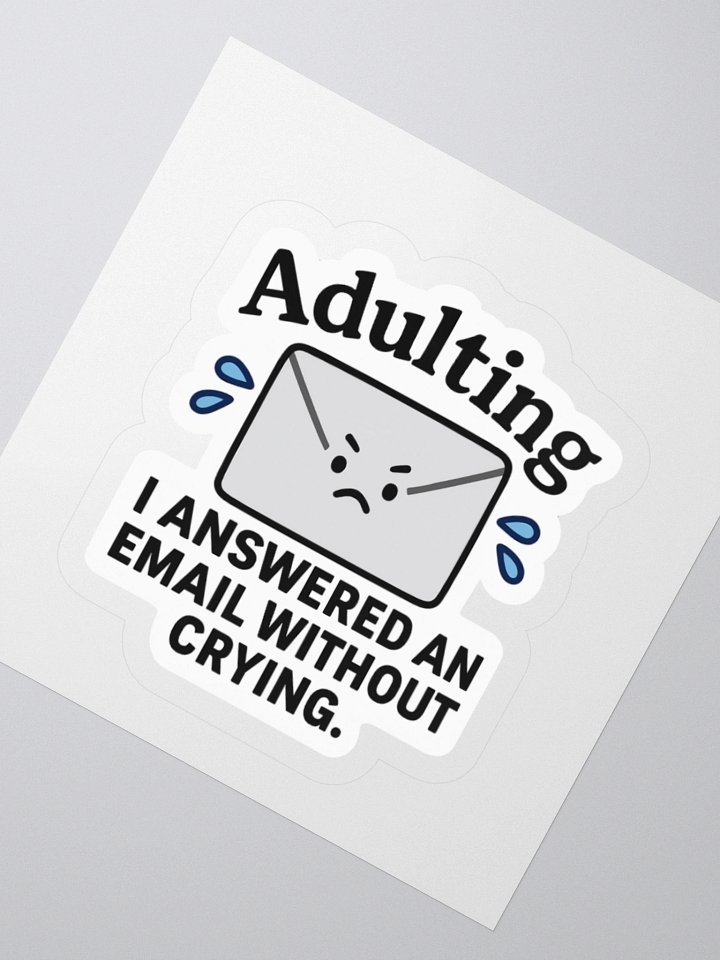 “I Answered an Email Without Crying” Sticker product image (8)