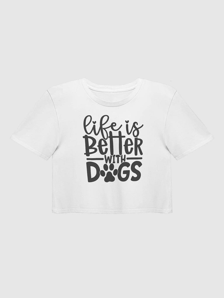 'Life is Better with Dogs' Crop Top product image (45)