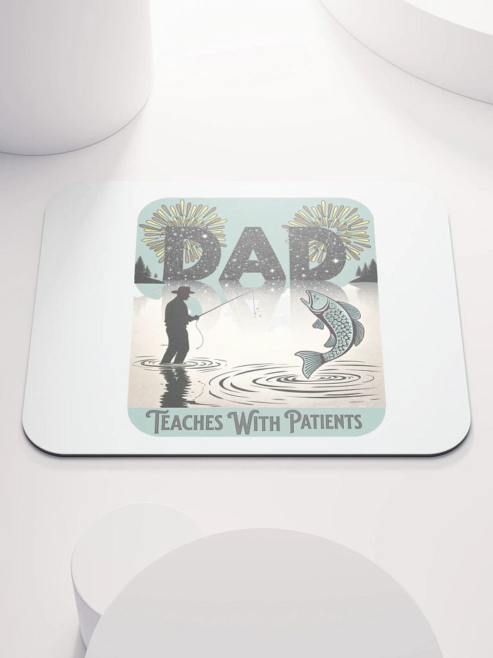 Dad Fishing Teaches With Patients in Every Cast Mouse Pad product image (2)