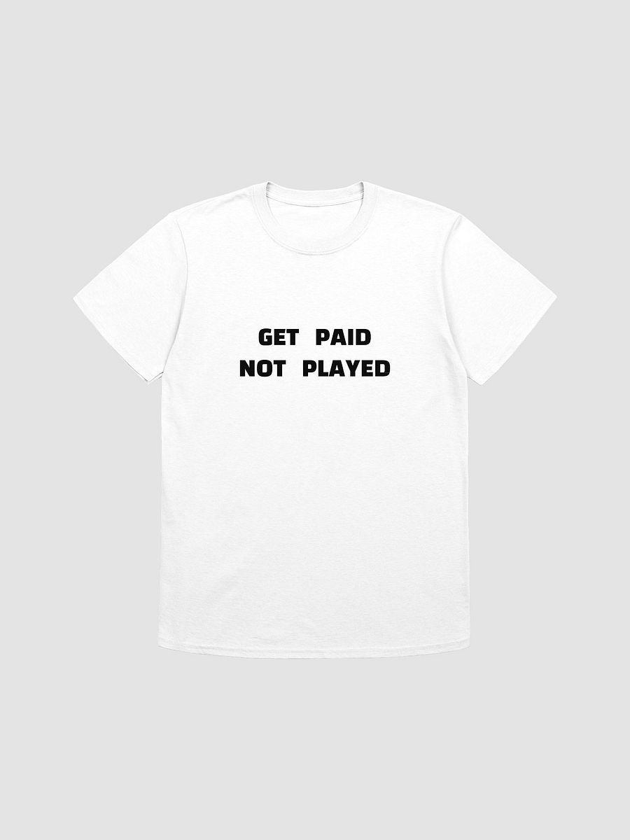 GET PAID NOT PLAYED T-Shirt product image (1)