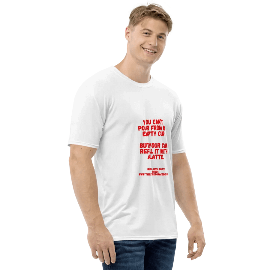 BUDDHA WITH BOOTY TEES 4 U FOR MEN - “You can’t pour from an empty cup. But you can refill it with a latte.” product image (4)