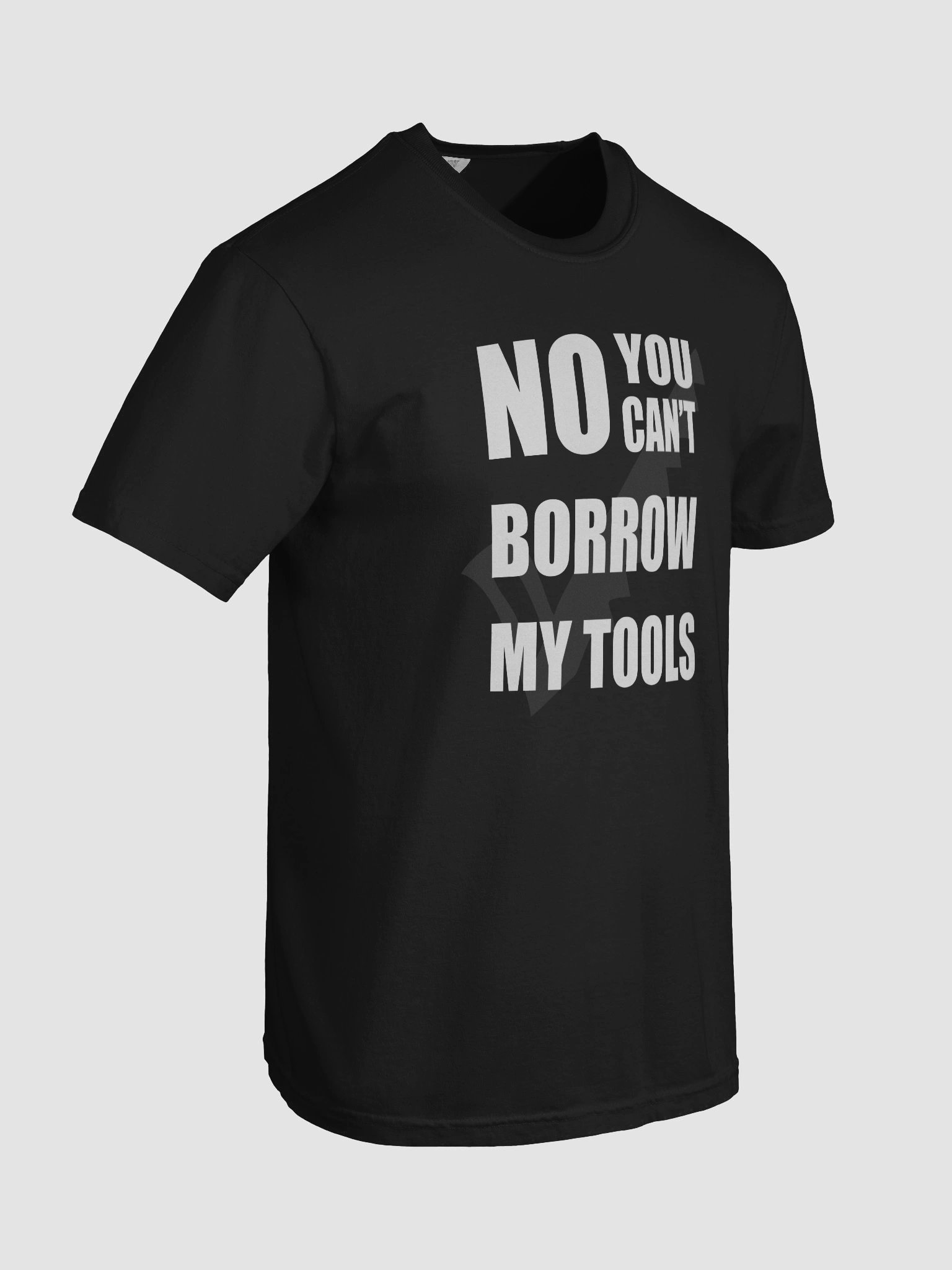 No You Can't Borrow My Tools T-Shirt product image (8)