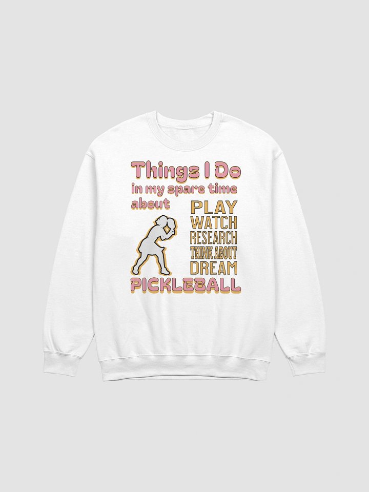 Things I Do In My Spare Time About Pickleball Passion Crewneck Sweatshirt product image (23)