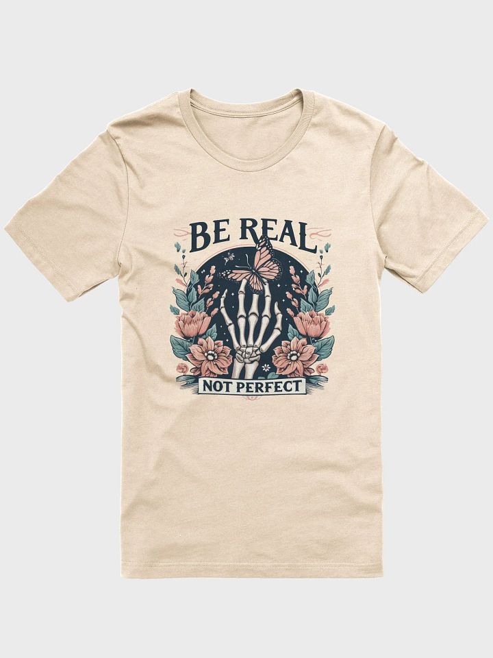 Be Real, Not Perfect Skeleton Hand T-Shirt product image (1)