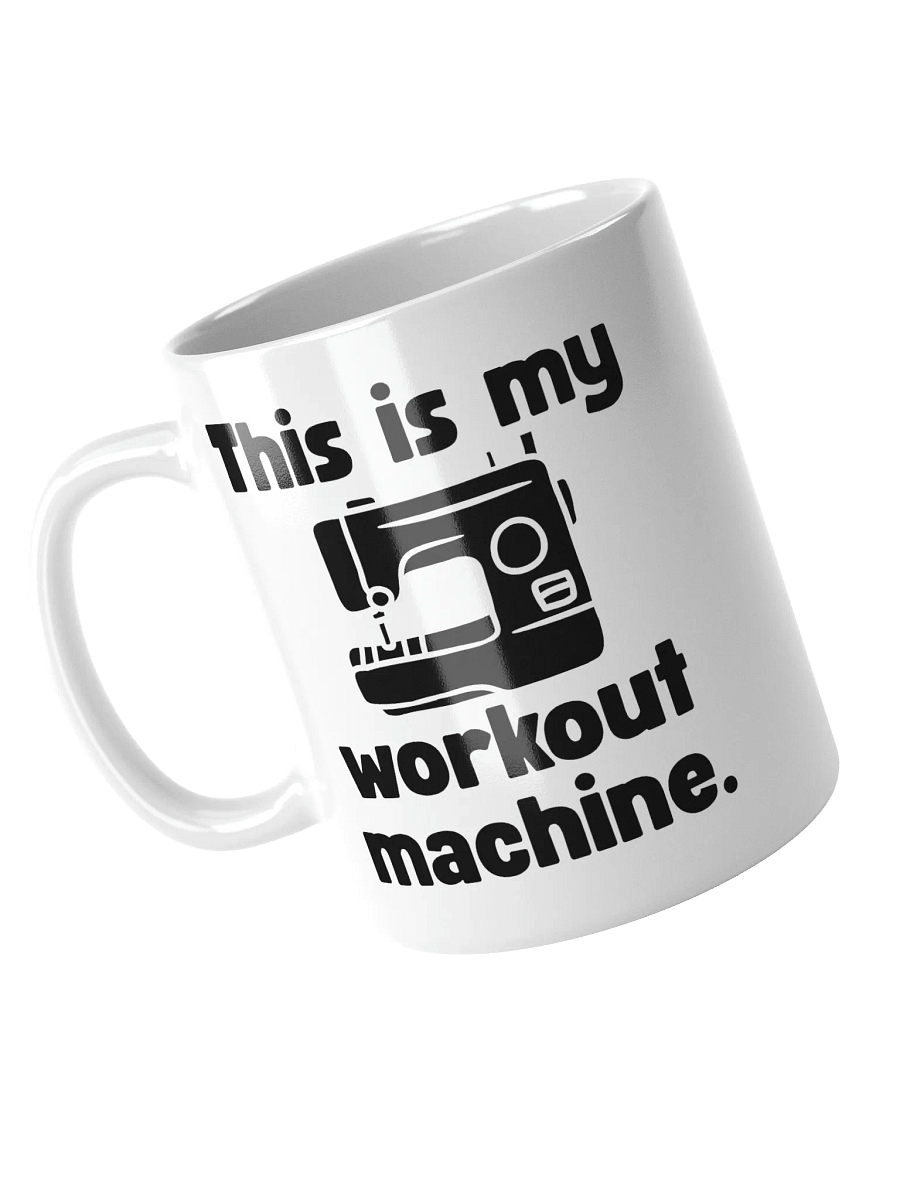 This Is My Workout Machine | Crafter's Gift - White Ceramic Mug (Black Text) product image (3)