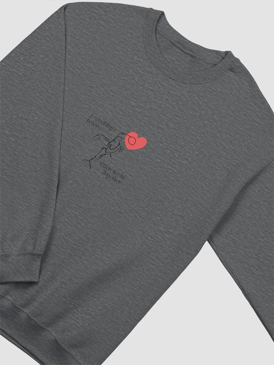 Everything's better when we are together | Unisex Sweatshirt product image (19)