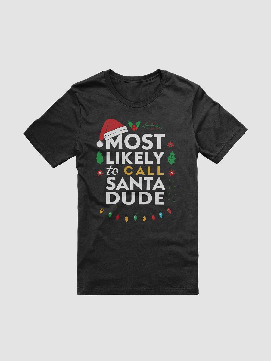 Most Likely To Call Santa Dude T-Shirt product image (9)