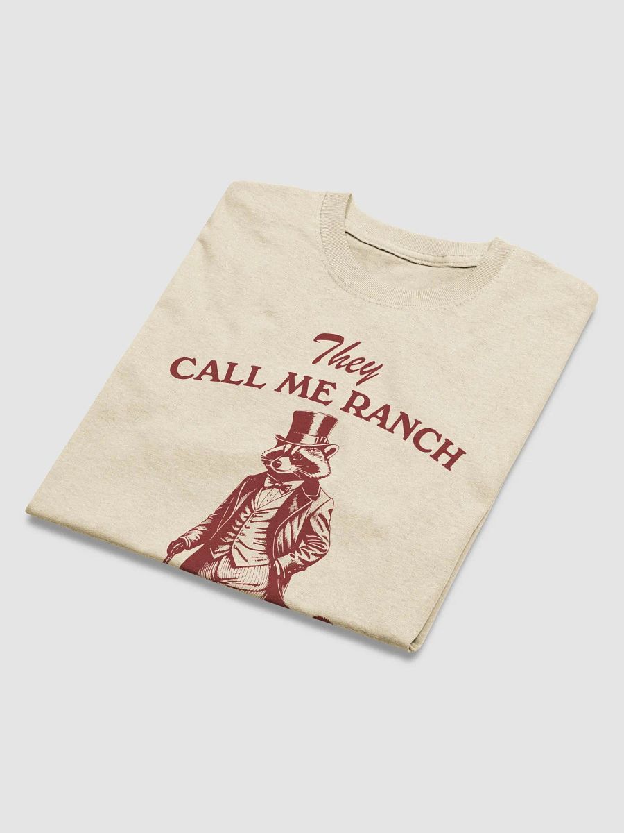 They call me ranch cause I be dressing product image (28)