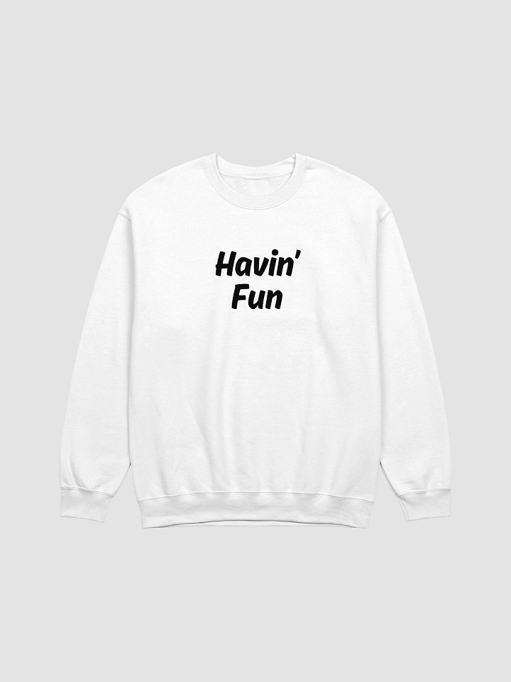 "Havin’ Fun" Upbeat Unisex Classic Sweatshirt product image (2)