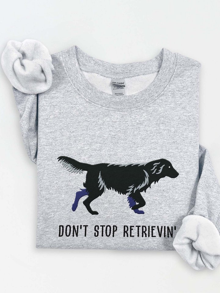 Don't Stop Retrievin' Sweatshirt (Embroidered) of a Flat Coated Retriever(Black) product image (1)
