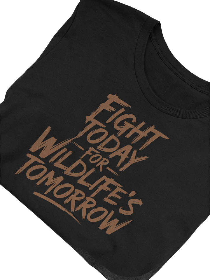 Fight Today for Wildlife's Tomorrow T-Shirt, Wildlife Conservation Lover Gift, Nature Lover T-shirt product image (2)