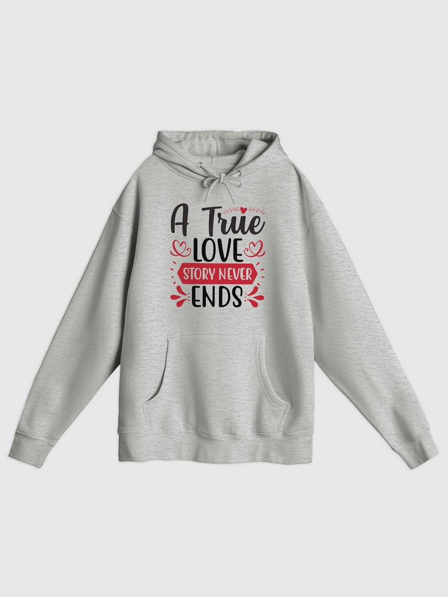 A True Love Story Never Ends Hoodie (Front Only, Black Text) product image (2)