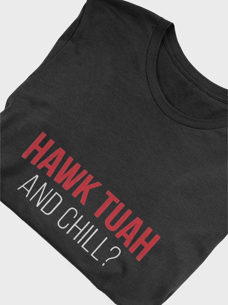 Hawk Tuah and Chill T-Shirt product image (41)