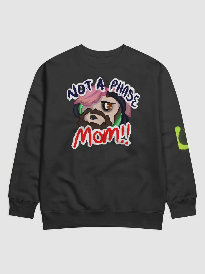 Not A Phase Mom Sweater - By TabyCrazyKat product image (1)