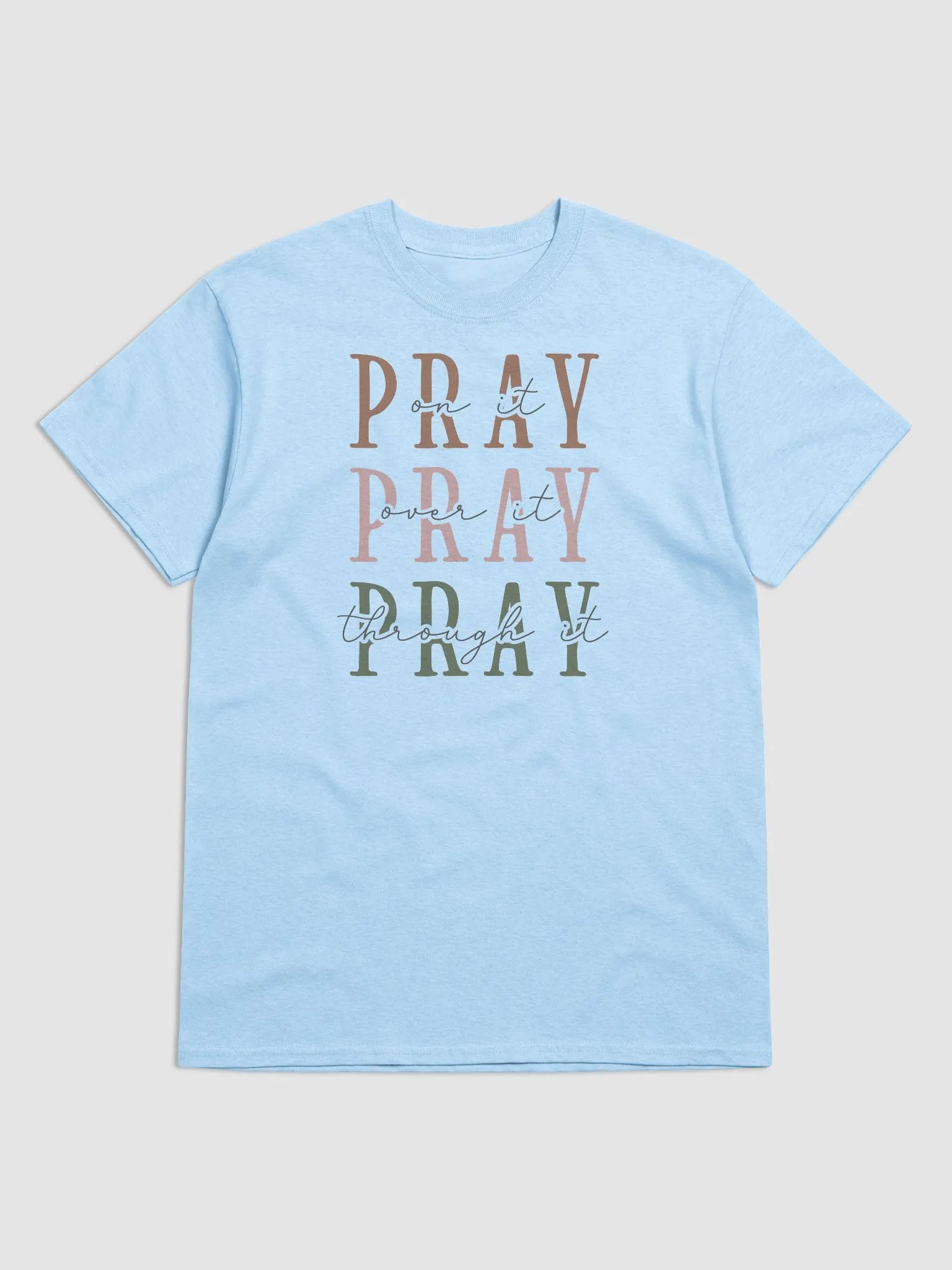 PRAY ON IT PRAY OVER IT PRAY THROUGHT IT T-SHIRT 2 product image (1)