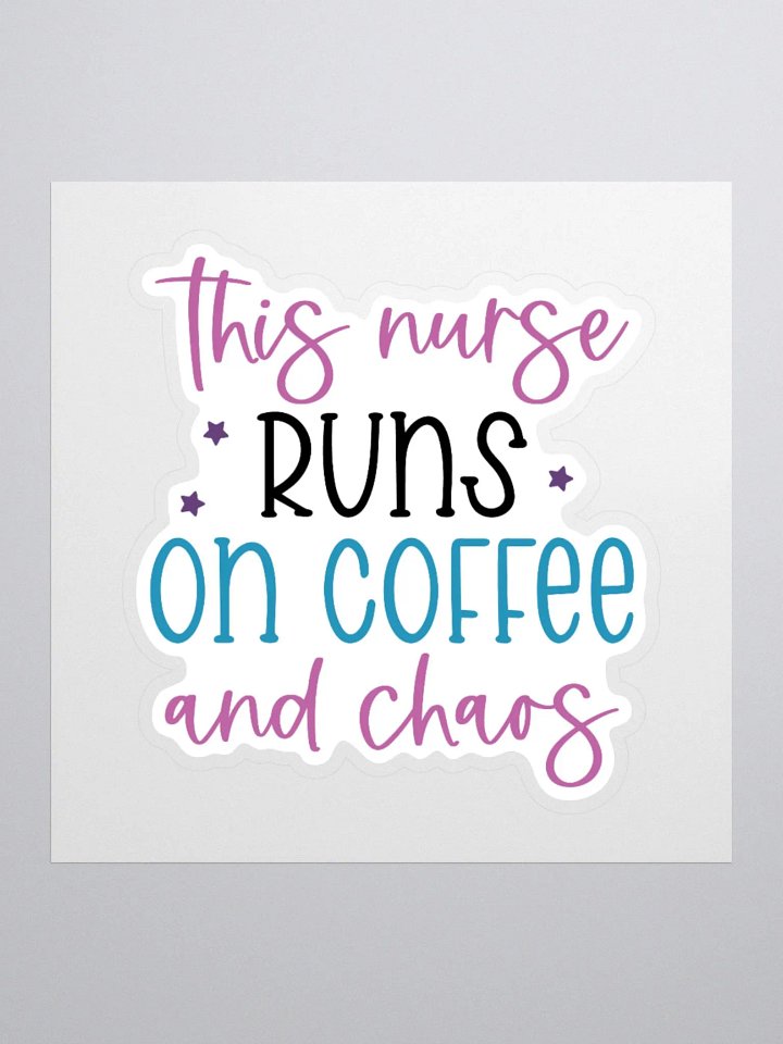 This Nurse Runs on Coffee and Chaos Sticker product image (2)