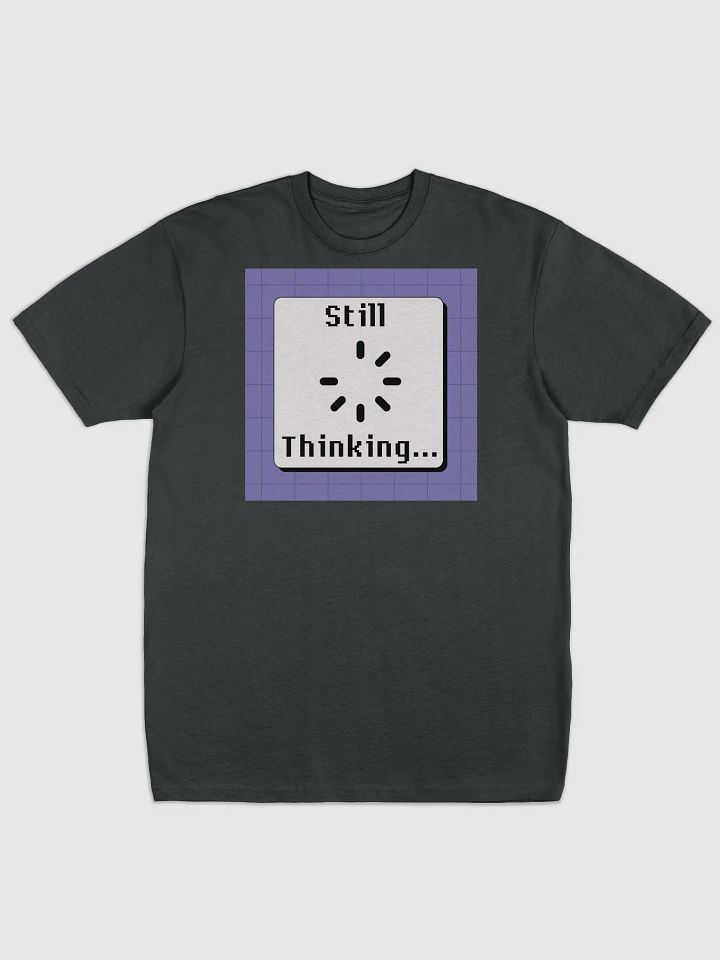 Still Thinking Loading Symbol Tee product image (1)