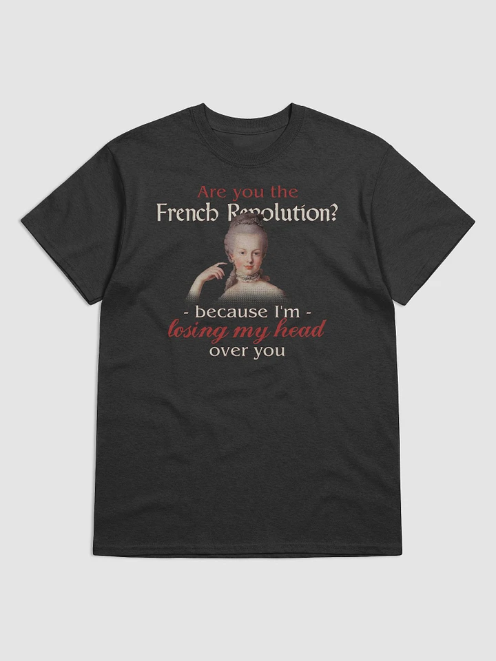 Losing My Head Over You - French Revolution Valentine's T-shirt product image (1)