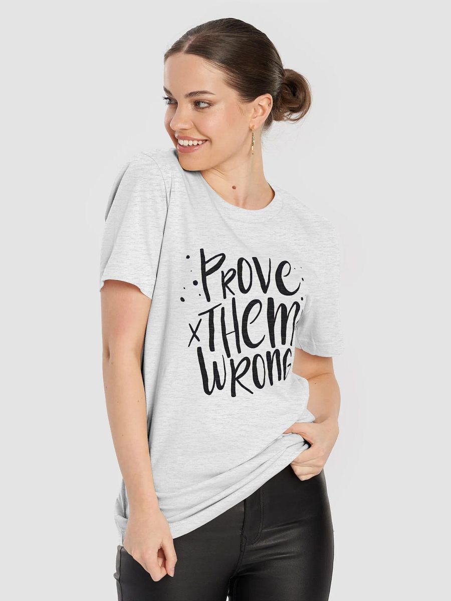 Prove Them Wrong Unisex T-Shirt product image (8)