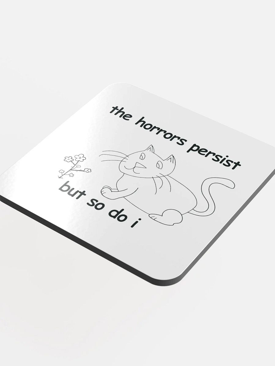 The Horrors Persist, But So Do I. Cork Coaster product image (4)