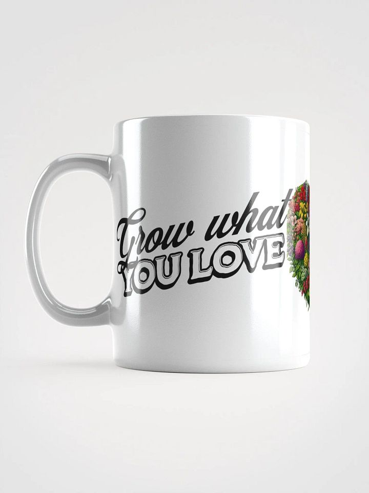 Grow What You Love, Love What You Grow Mug | Garden Love | Nature Connection | Grow Happiness | Plant Life Inspiration | Rooted in Nature | Eco-Conscious Gift | Mindful Living | Green Living product image (1)