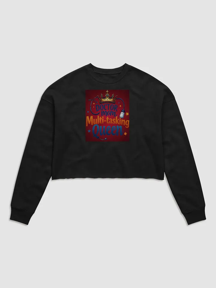 doctor mom, Multi-tasking Queen Crop Sweatshirt product image (4)