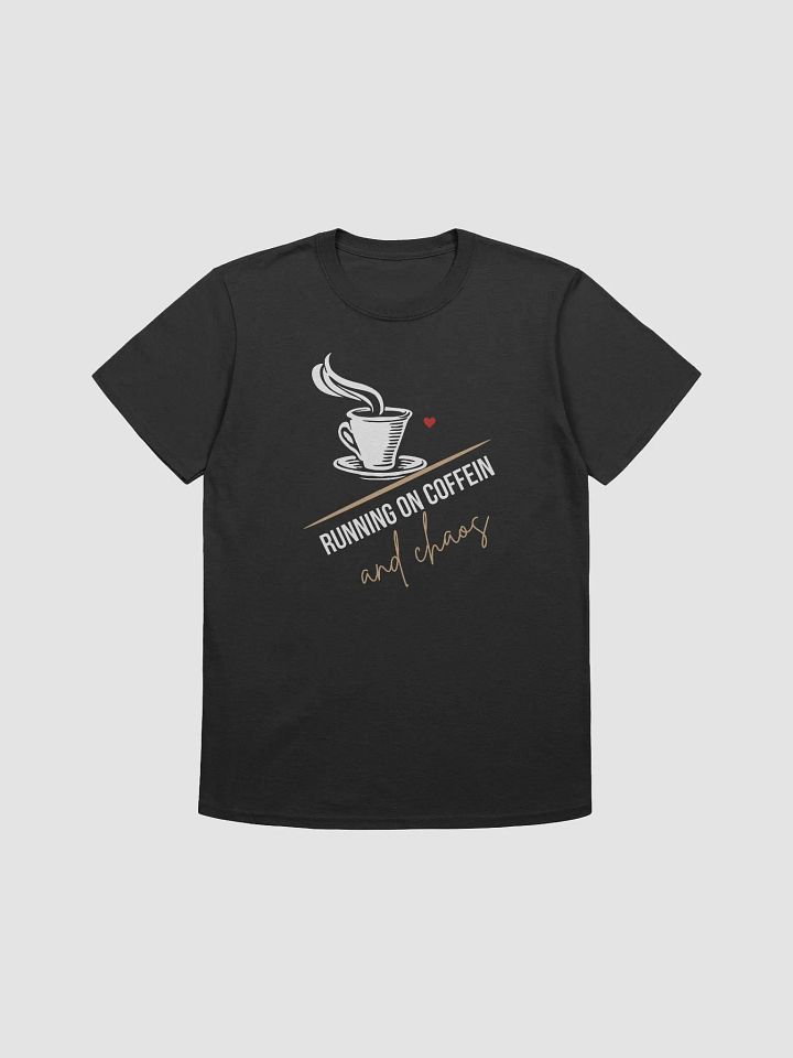 I'm Running on Coffee and Chaos - Funny T-Shirt for Busy Lives product image (1)