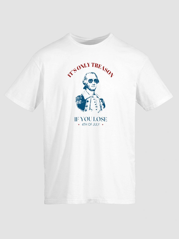 It’s Only Treason If You Lose T-Shirt product image (2)