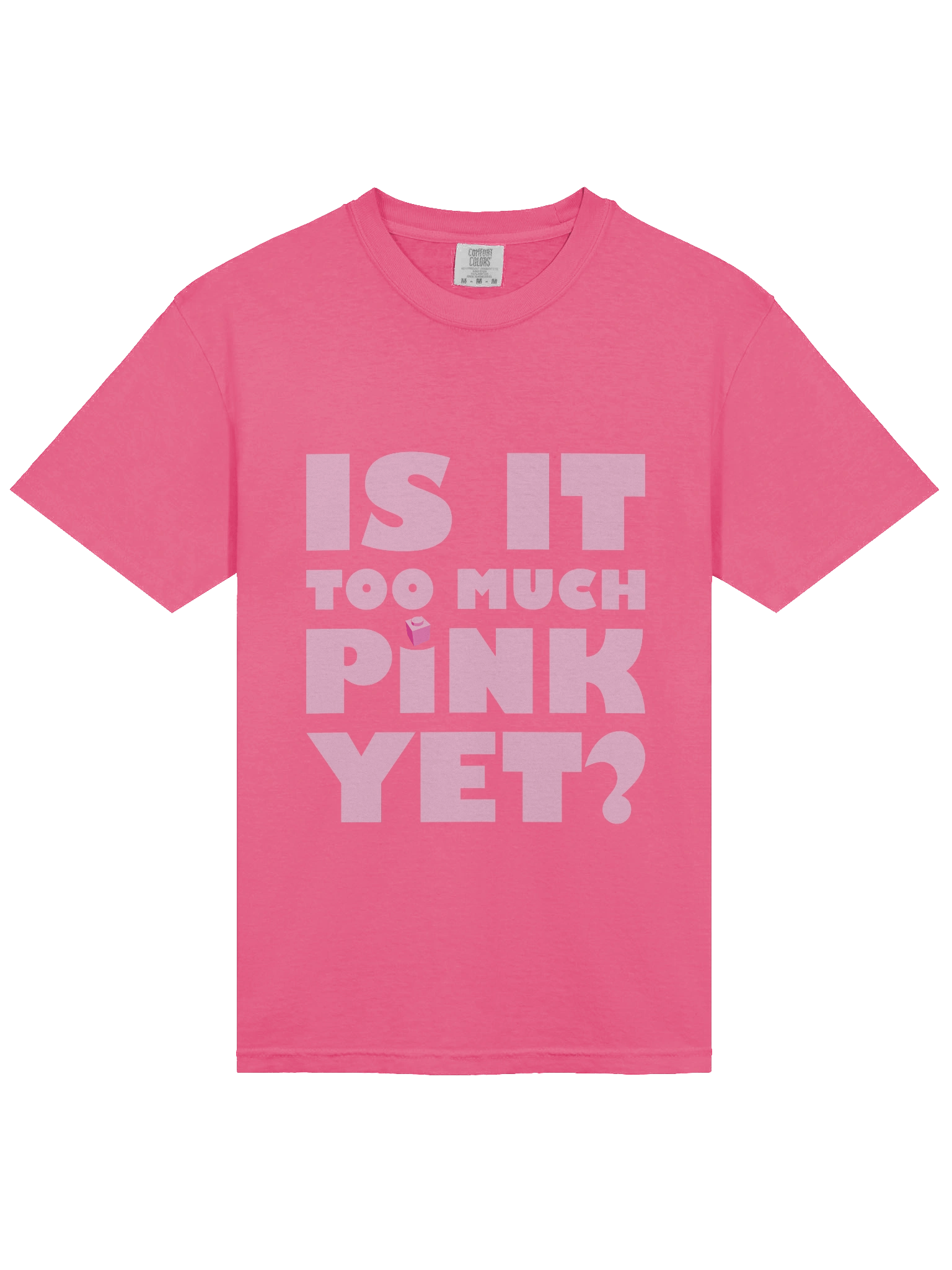 Is it Too Much Pink Yet? T-shirt product image (3)