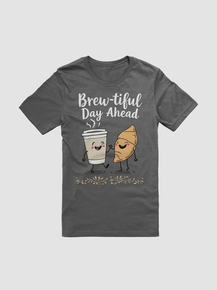 Funny Brew-tiful Day Ahead Cartoon T-Shirt product image (1)