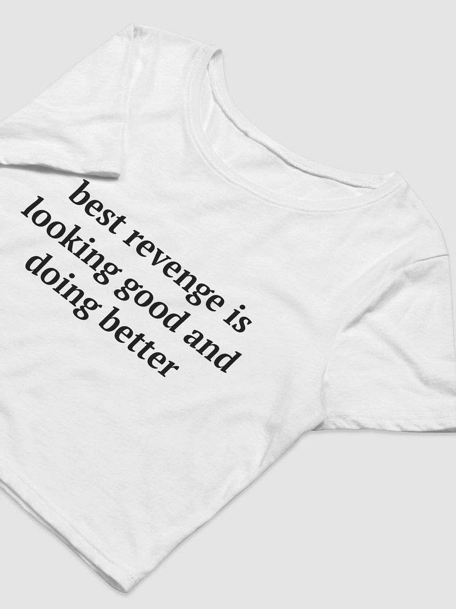 best revenge is looking good and doing better Crop Tee product image (7)