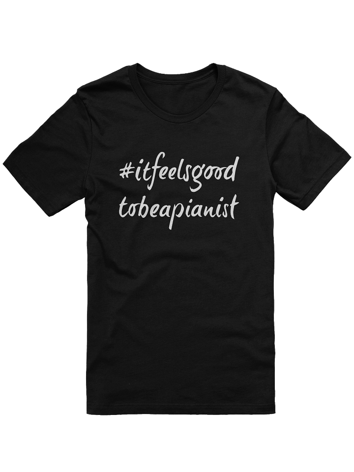 "It Feels Good to Be a Pianist" Cotton T-shirt with WHITE Script product image (1)