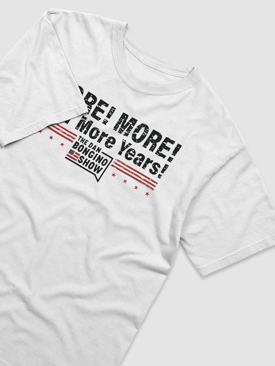 The Dan Bongino Show More More Four More Years Shirt product image (4)