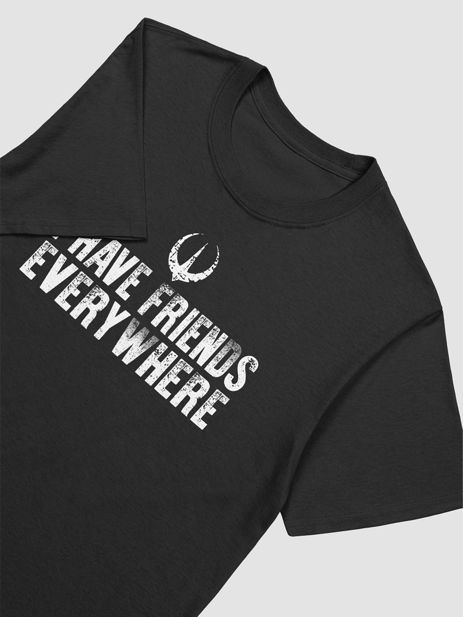 I Have Friends Everywhere T-Shirt product image (3)