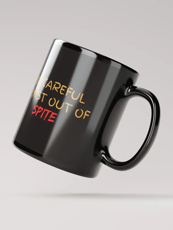 Be Careful I exist Out of Spite Black Glossy Mug product image (4)