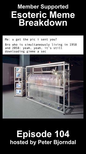 Esoteric Meme Breakdown Episode 104: you get that pic I sent you? yeah, yeah gimme a sec it's still downloading #memebreakdow...