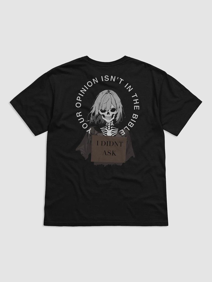 I Didn't Ask T-Shirt product image (2)