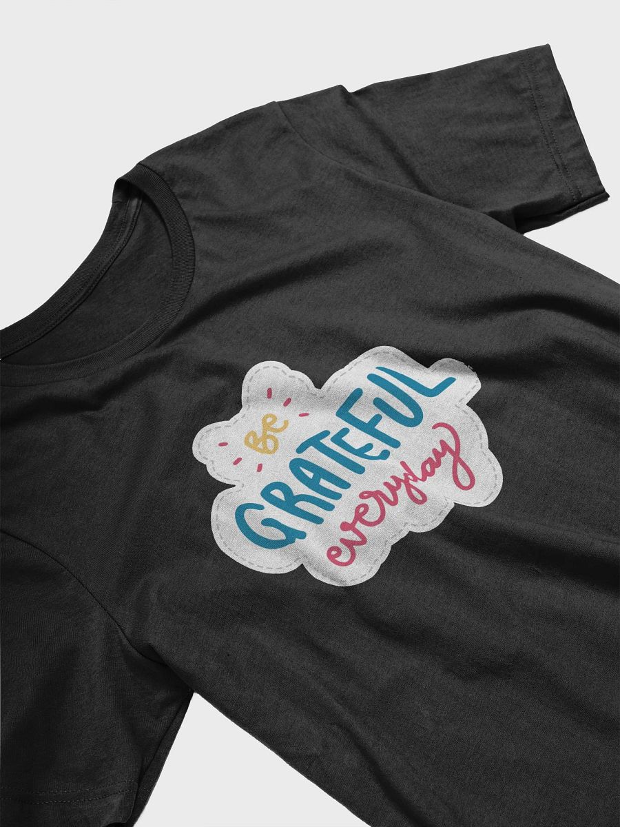 Be Grateful Everyday Black Unisex T-Shirt product image (10)