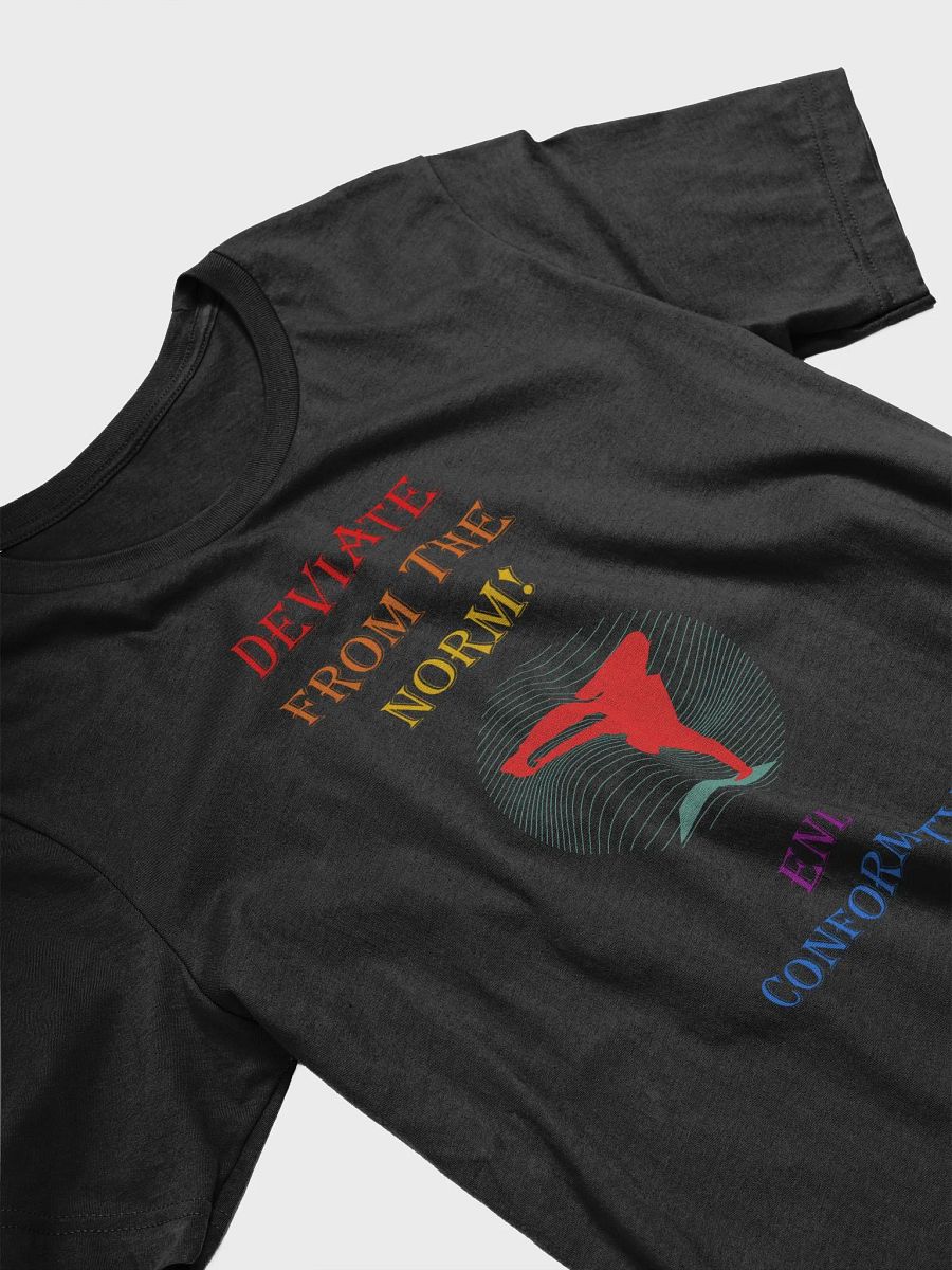 Deviate From The Norm: End Conformity! T-shirt product image (7)