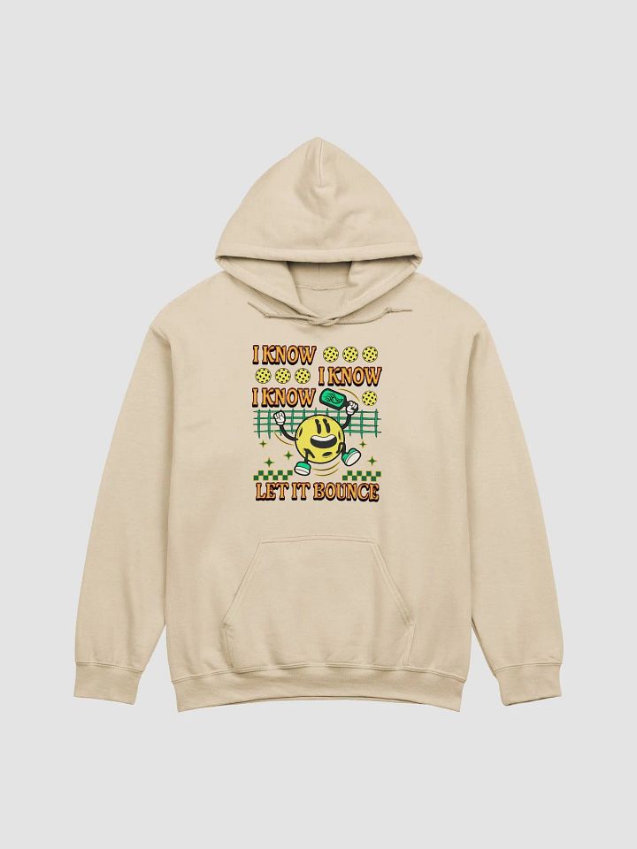 I Know I Know I Know Let It Bounce Pickleball Fun Hoodie product image (1)