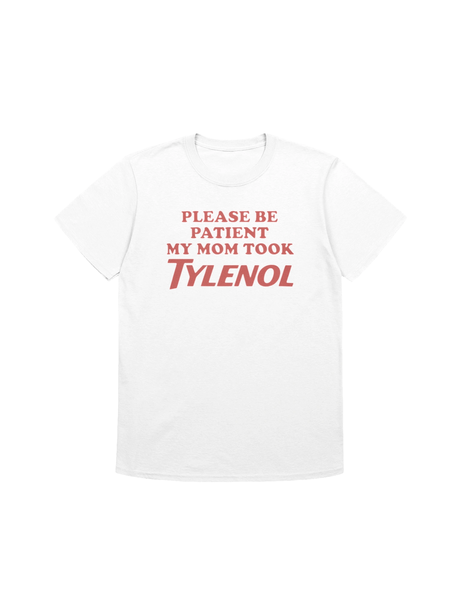Please Be Patient My Mom Took Tylenol T-Shirt product image (1)