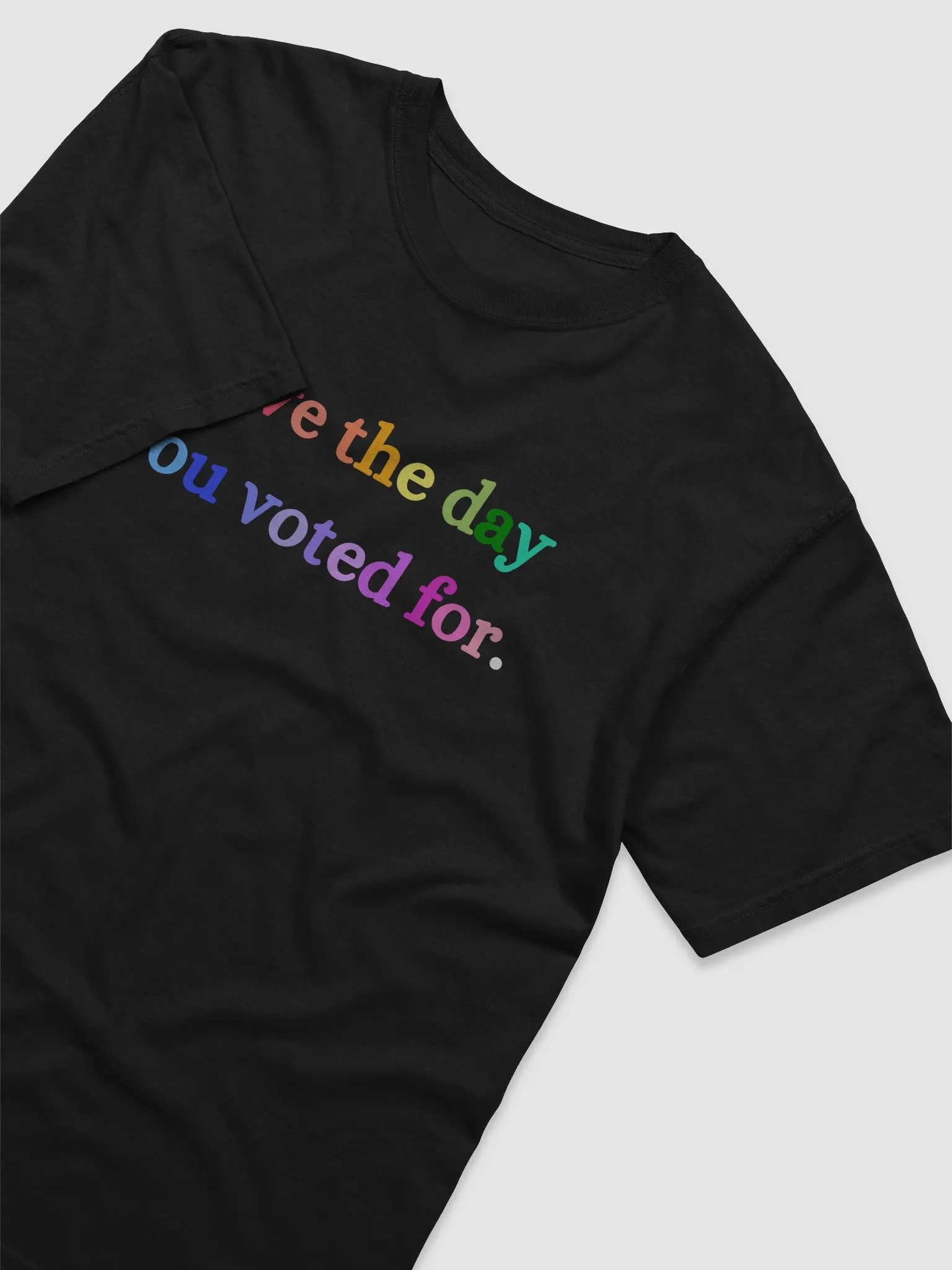 Have the Day You Voted For Tee, product image (27)
