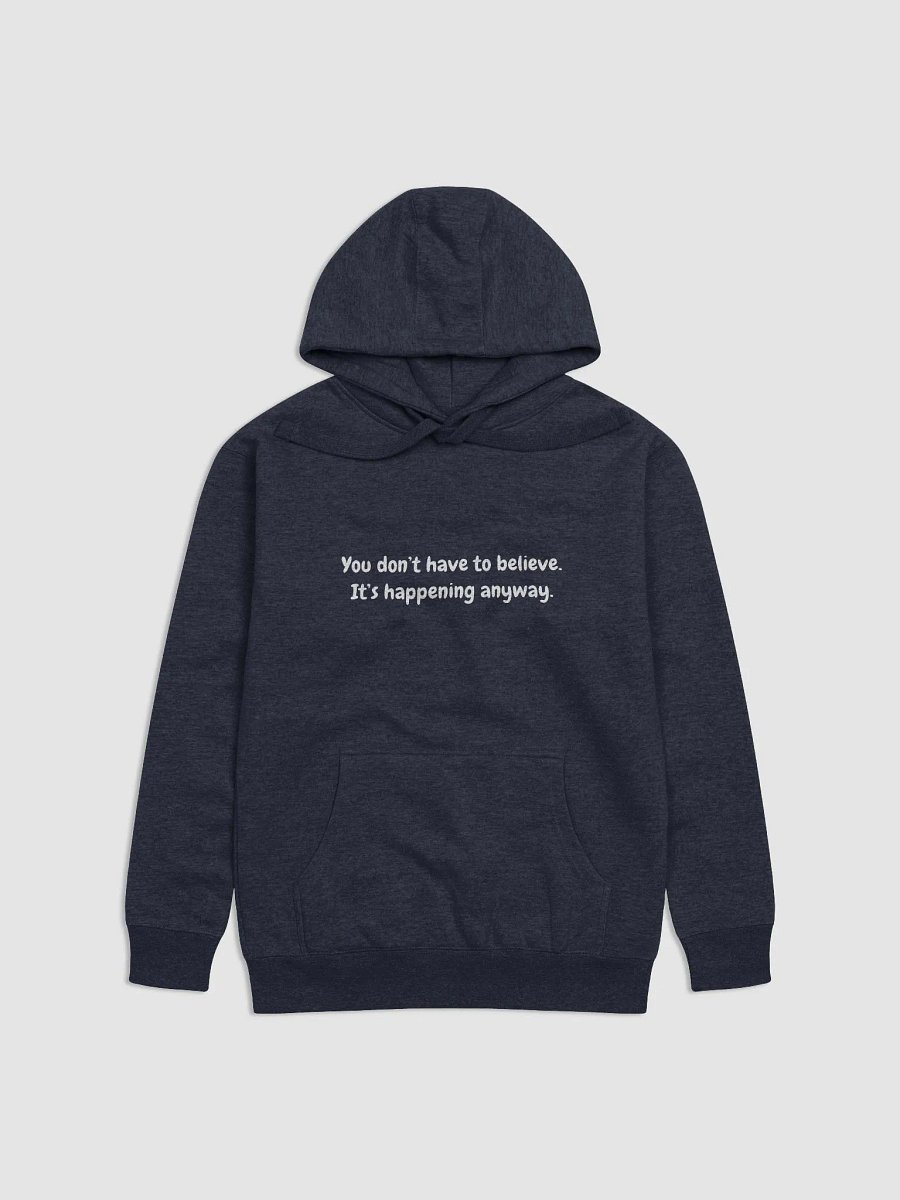 You don't have to believe hoodie product image (2)