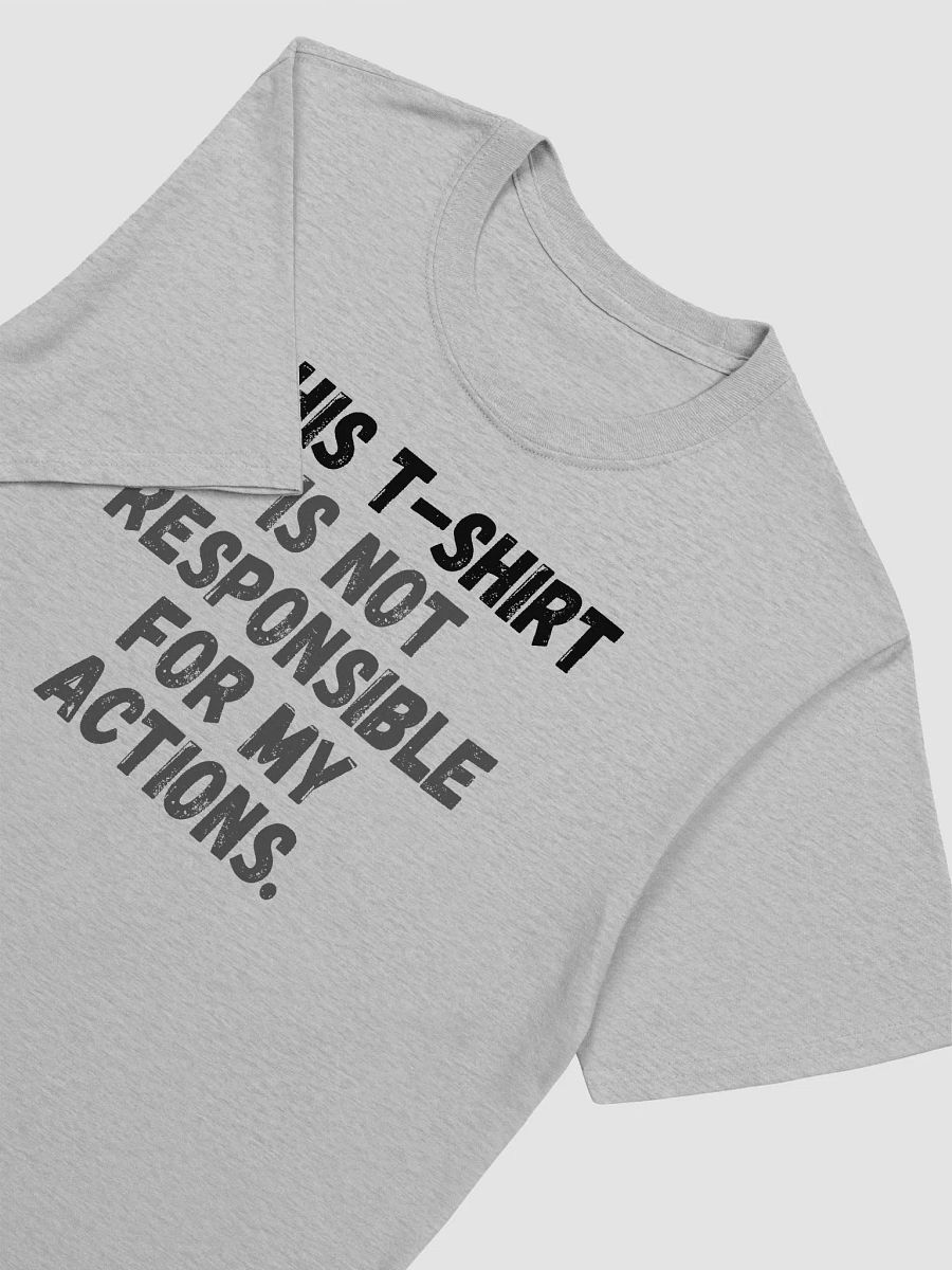 This t-shirt is not responsible for my actions. product image (6)