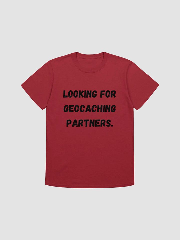 Looking for geocaching partners - Network with Fellow Geocachers T-Shirt product image (1)