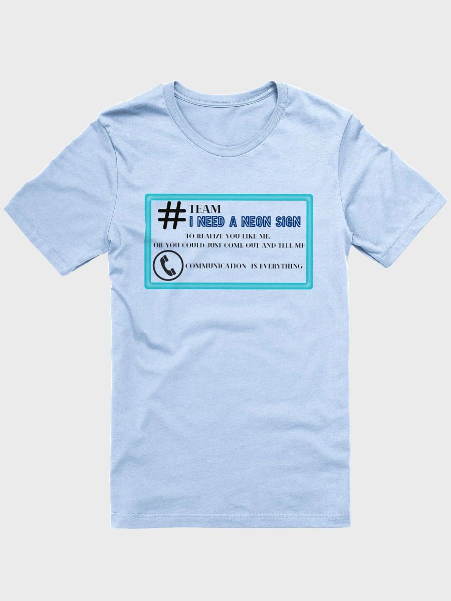 Team I need a neon sign shirt product image (1)