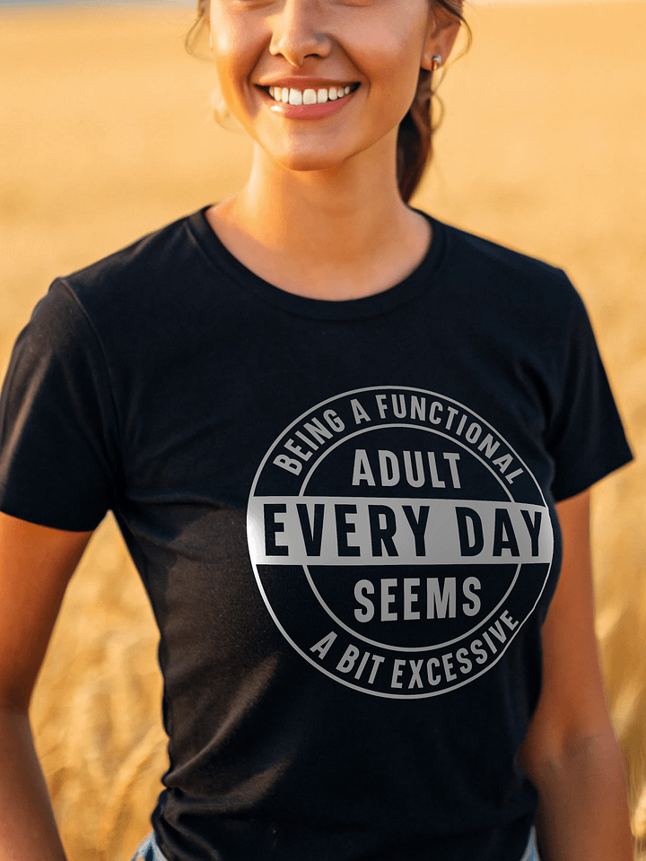 Being A Functional Adulting Every Day Seems A Bit Excessive Women's Black T-Shirt product image (1)